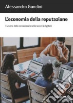 L'economia della reputazione: Il lavoro della conoscenza nella società digitale. E-book. Formato EPUB