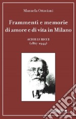 Frammenti e memorie di amore e di vita in Milano: Achille Ricci (1867-1944). E-book. Formato EPUB ebook