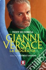 Gianni Versace: La biografia. E-book. Formato EPUB ebook