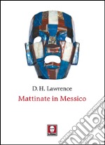 Mattinate in Messico. E-book. Formato EPUB ebook