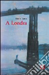 A Londra. E-book. Formato EPUB ebook