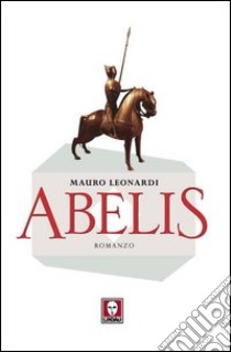 Abelis. E-book. Formato EPUB ebook di Mauro Leonardi