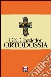 Ortodossia. E-book. Formato EPUB ebook di Gilbert K. Chesterton