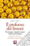 Il profumo dei limoni: Tecnologia e rapporti umani nell'era di Facebook. E-book. Formato PDF ebook