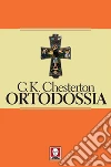 Ortodossia. E-book. Formato PDF ebook di Gilbert K. Chesterton