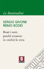 Beati i miti, perché avranno in eredità la terra. E-book. Formato EPUB ebook