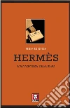Hermès: L'avventura del lusso. E-book. Formato EPUB ebook di Federico Rocca