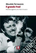Il grande Fred: Fred Buscaglione, una vita in musica. E-book. Formato EPUB