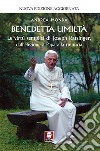 Benedetta umiltà: Le virtù semplici di Joseph Ratzinger, dall’elezione a Papa alla rinuncia. E-book. Formato EPUB ebook