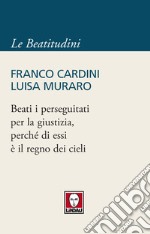 Beati i perseguitati per la giustizia, perché di essi è il regno dei cieli. E-book. Formato EPUB ebook