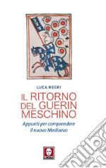 Il ritorno del Guerin Meschino: Appunti per comprendere il nuovo Medioevo. E-book. Formato EPUB