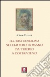 Il cristianesimo nell’Impero romano da Tiberio a Costantino. E-book. Formato EPUB ebook