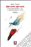 Egli canta ogni cosa: Improvvisazione libera su Dio, la musica, la scienza e l'amore. E-book. Formato PDF ebook