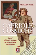 Capriole cosmiche: Da qui all’eternità (e ritorno) per mano a Dante e Chesterton. E-book. Formato EPUB ebook