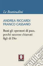 Beati gli operatori di pace, perché saranno chiamati figli di Dio. E-book. Formato EPUB ebook