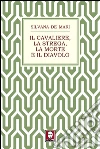 Il Cavaliere, la strega, la morte e il diavolo. E-book. Formato EPUB ebook di Silvana De Mari