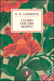 L'uomo che era morto. E-book. Formato PDF ebook di David Herbert Lawrence