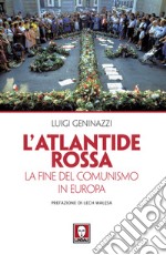 L'Atlantide rossa: La fine del comunismo in Europa. E-book. Formato EPUB ebook