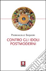 Contro gli idoli postmoderni. E-book. Formato EPUB ebook