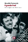 Il grande Fred: Fred Buscaglione, una vita in musica. E-book. Formato PDF ebook di Maurizio Ternavasio