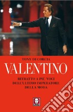 Valentino: Ritratto a più voci dell’ultimo imperatore della moda. E-book. Formato EPUB ebook