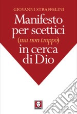 Manifesto per scettici (ma non troppo) in cerca di Dio. E-book. Formato EPUB