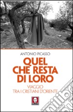 Quel che resta di loro: Viaggio tra i cristiani d’Oriente. E-book. Formato PDF ebook