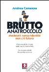 Il brutto anatroccolo: Moderati: senza identità non c'è futuro. E-book. Formato PDF ebook di Andrea Camaiora