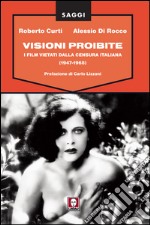 Visioni proibite: I film vietati dalla censura italiana (1947-1968). E-book. Formato EPUB ebook