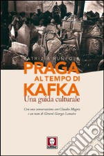 Praga al tempo di Kafka: Una guida culturale. E-book. Formato PDF ebook