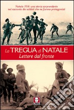 La tregua di Natale: Lettere dal fronte. E-book. Formato PDF ebook