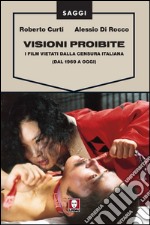 Visioni proibite: I film vietati dalla censura italiana (dal 1969 a oggi). E-book. Formato EPUB ebook