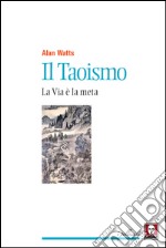 Il Taoismo: La Via è la meta. E-book. Formato EPUB ebook