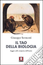 Il Tao della biologia: Saggio sulla comparsa dell'uomo. E-book. Formato EPUB ebook