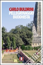 Pellegrinaggio buddhista: Sulle orme di Siddhartha. E-book. Formato EPUB ebook