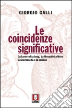 Le coincidenze significative: Da Lovecraft a Jung, da Mussolini a Moro la sincronicità e la politica. E-book. Formato EPUB ebook