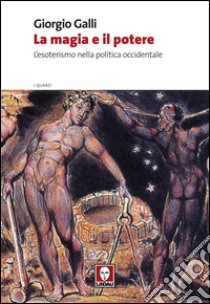 La magia e il potere: L'esoterismo nella politica occidentale. E-book. Formato EPUB ebook di Giorgio Galli