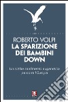 La sparizione dei bambini down: Un sottile sentimento eugenetico percorre l'Europa. E-book. Formato EPUB ebook di Roberto Volpi