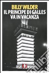 Il principe di Galles va in vacanza. E-book. Formato EPUB ebook di Billy Wilder