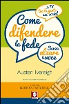 Come difendere la fede (senza alzare la voce): In tv, tra la gente e sui social. E-book. Formato PDF ebook