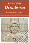 Ortodossia. E-book. Formato EPUB ebook di Gilbert Keith Chesterton