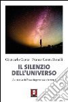 Il silenzio dell'universo: La ricerca delle intelligenze extraterrestri. E-book. Formato PDF ebook di Giancarlo Genta