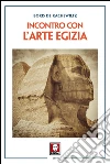 Incontro con l'arte egizia. E-book. Formato PDF ebook di Boris De Rachewiltz