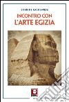 Incontro con l'arte egizia. E-book. Formato EPUB ebook