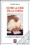 Oltre la crisi della Chiesa: Il pontificato di Benedetto XVI. E-book. Formato PDF ebook