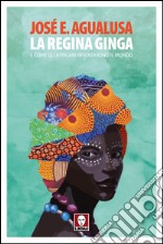 La regina Ginga: e come gli africani inventarono il mondo. E-book. Formato PDF ebook