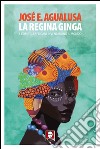 La regina Ginga: e come gli africani inventarono il mondo. E-book. Formato PDF ebook