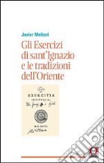 Gli esercizi di sant'Ignazio e le tradizioni dell'Oriente. E-book. Formato PDF