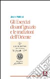 Gli esercizi di sant'Ignazio e le tradizioni dell'Oriente. E-book. Formato PDF ebook