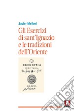 Gli esercizi di sant'Ignazio e le tradizioni dell'Oriente. E-book. Formato EPUB